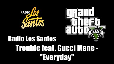 video della canzone trouble ft gucci mane di gta 5|Trouble – Everyday Lyrics .